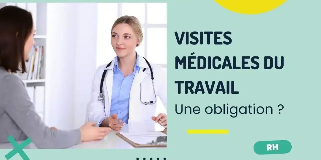 Une doctoresse discute avec une patiente. Le texte indique "Visites médicales du travail : une obligation ?". Ne pas se présenter à la visite médicale peut avoir des conséquences.