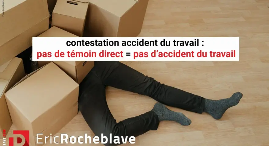 Un homme gît au sol, entouré de cartons. Le texte indique "contestation accident du travail : pas de témoin direct = pas d'accident du travail".