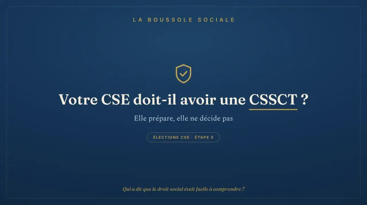 La Boussole Sociale : votre CSE doit-il avoir une CSSCT ? Elle pr&eacute;pare, elle ne d&eacute;cide pas.